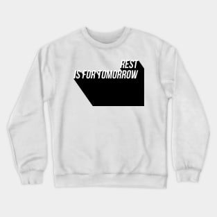 rest is for tomorrow Crewneck Sweatshirt